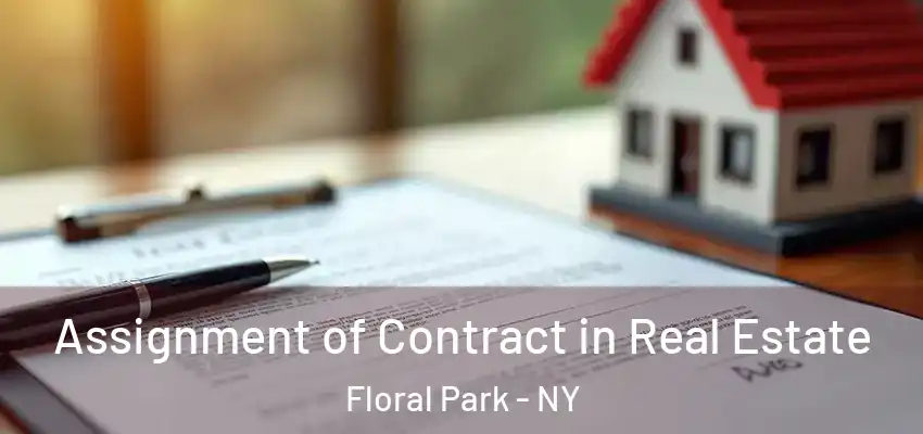  Assignment of Contract in Real Estate Floral Park - NY