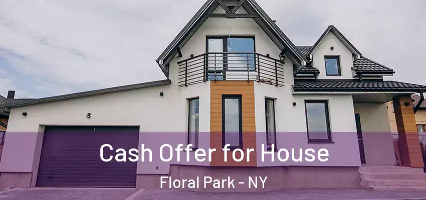 Cash Offer for House Floral Park - NY
