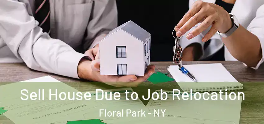 Sell House Due to Job Relocation Floral Park - NY
