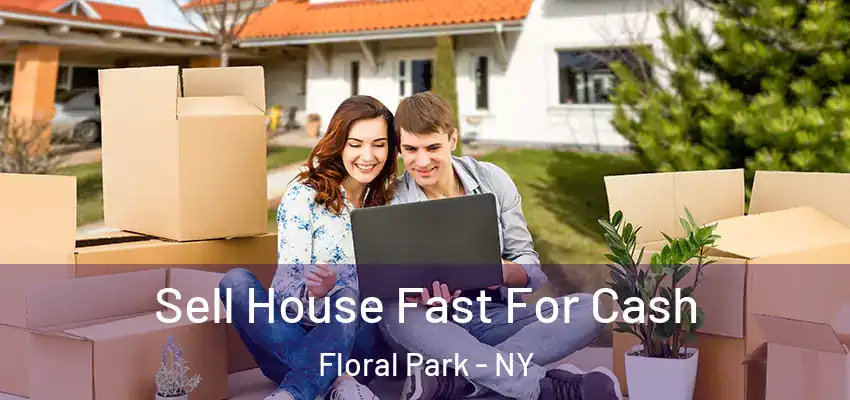  Sell House Fast For Cash Floral Park - NY