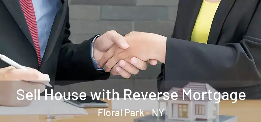  Sell House with Reverse Mortgage Floral Park - NY