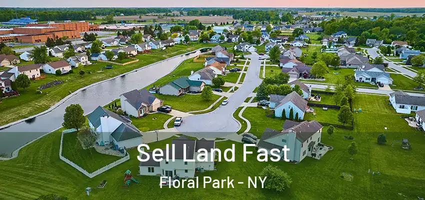 Sell Land Fast Floral Park - NY